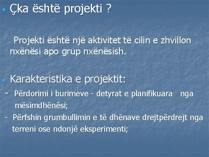 § Çka është projekti ? Projekti është një aktivitet të cilin e zhvillon nxënësi