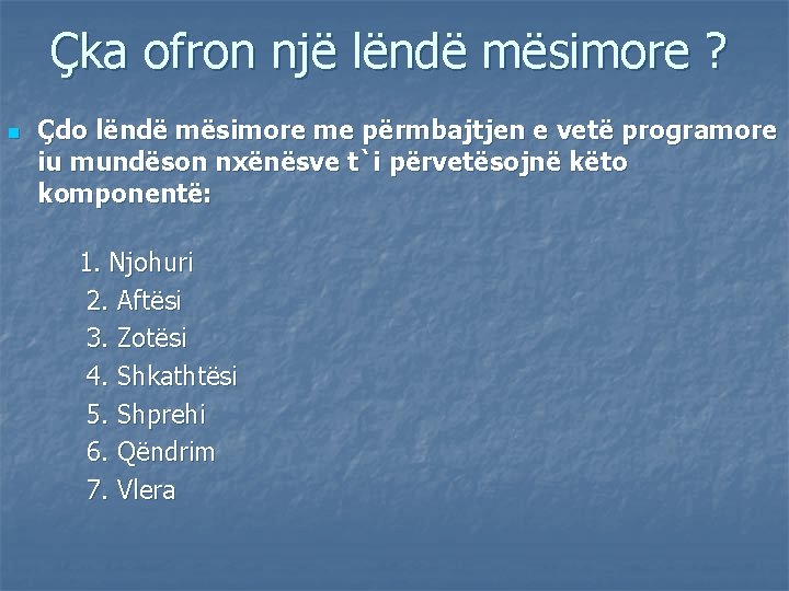 Çka ofron një lëndë mësimore ? n Çdo lëndë mësimore me përmbajtjen e vetë