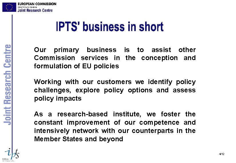 Our primary business is to assist other Commission services in the conception and formulation