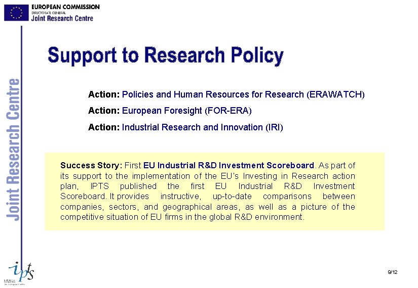 Action: Policies and Human Resources for Research (ERAWATCH) Action: European Foresight (FOR-ERA) Action: Industrial