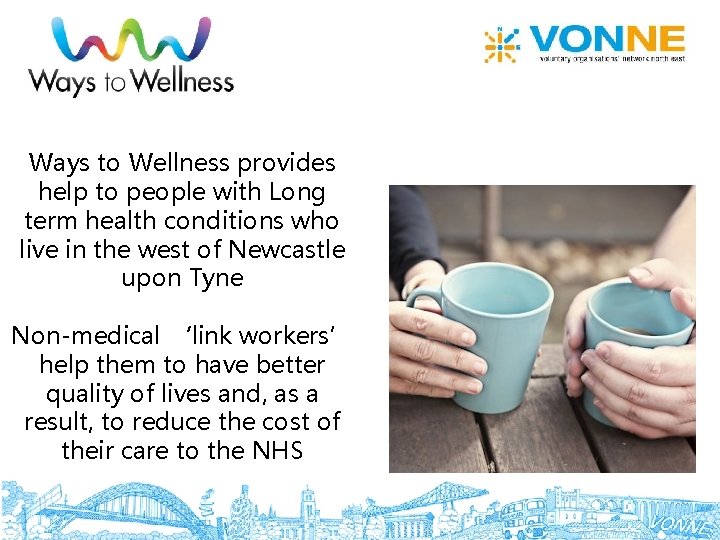 Ways to Wellness provides help to people with Long term health conditions who live