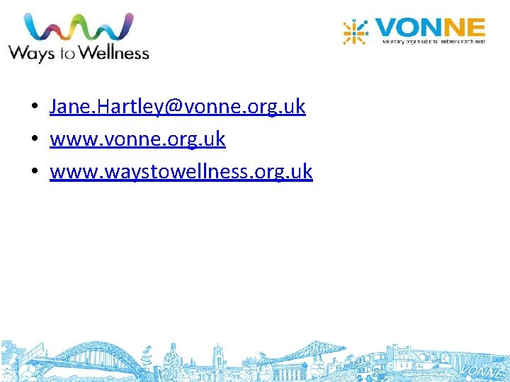  • Jane. Hartley@vonne. org. uk • www. vonne. org. uk • www. waystowellness.