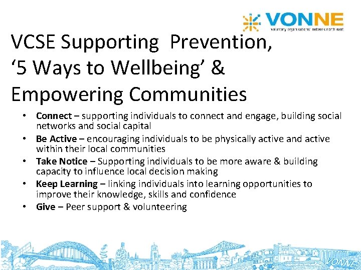 VCSE Supporting Prevention, ‘ 5 Ways to Wellbeing’ & Empowering Communities • Connect –