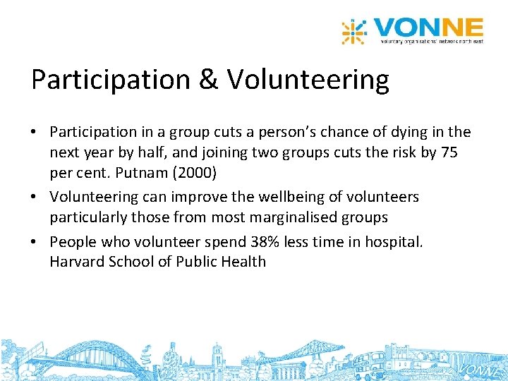 Participation & Volunteering • Participation in a group cuts a person’s chance of dying