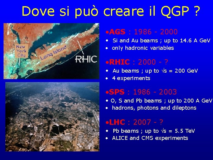 Dove si può creare il QGP ? • AGS : 1986 - 2000 •