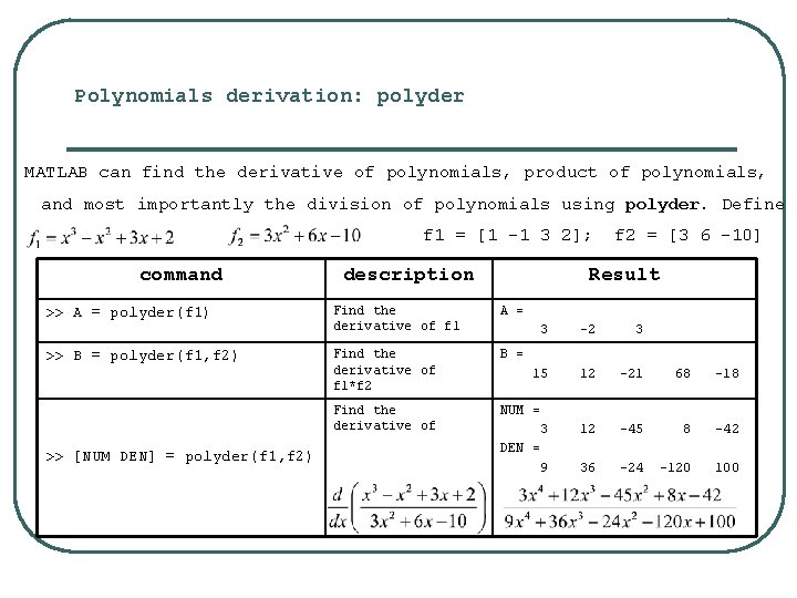Polynomials derivation: polyder MATLAB can find the derivative of polynomials, product of polynomials, and Polynomials derivation: polyder MATLAB can find the derivative of polynomials, product of polynomials, and