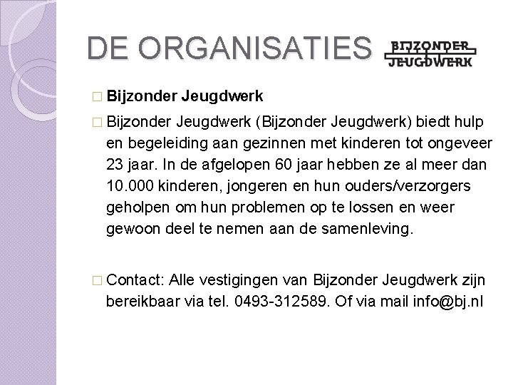 DE ORGANISATIES � Bijzonder Jeugdwerk (Bijzonder Jeugdwerk) biedt hulp en begeleiding aan gezinnen met