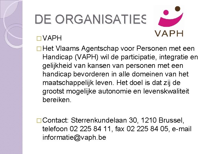 DE ORGANISATIES � VAPH � Het Vlaams Agentschap voor Personen met een Handicap (VAPH)