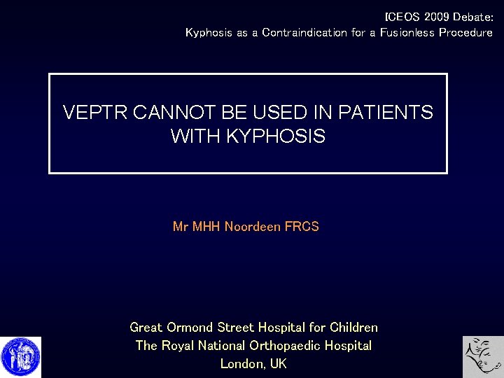 ICEOS 2009 Debate: Kyphosis as a Contraindication for a Fusionless Procedure VEPTR CANNOT BE