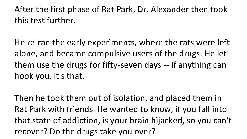 After the first phase of Rat Park, Dr. Alexander then took this test further.