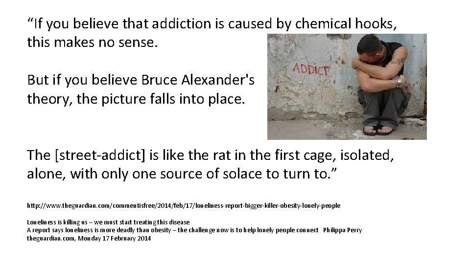 “If you believe that addiction is caused by chemical hooks, this makes no sense.