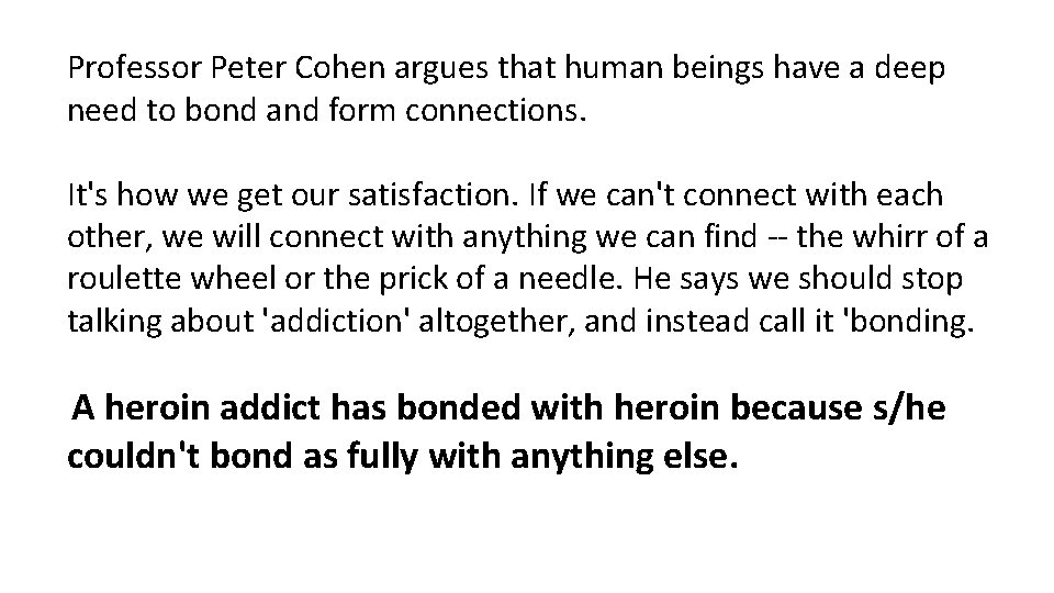 Professor Peter Cohen argues that human beings have a deep need to bond and