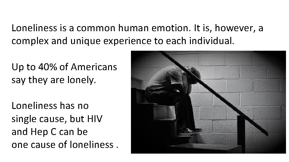 Loneliness is a common human emotion. It is, however, a complex and unique experience
