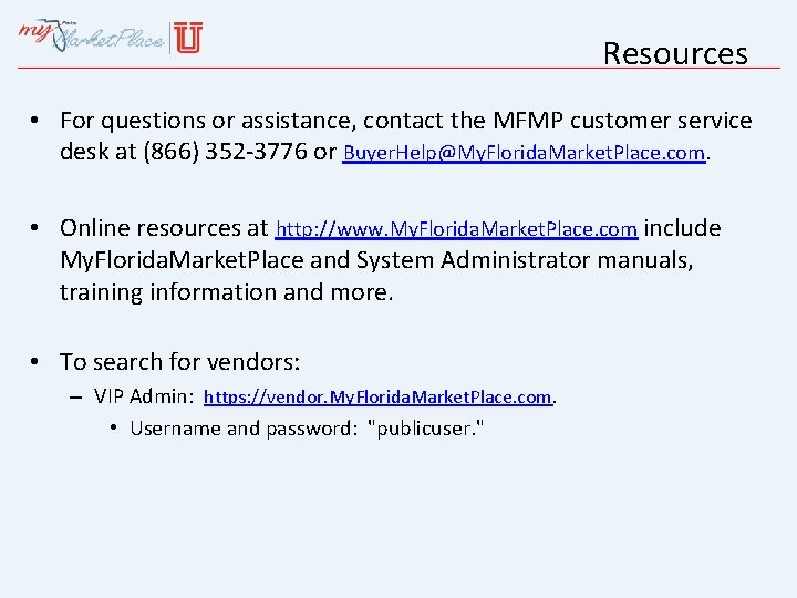 Resources • For questions or assistance, contact the MFMP customer service desk at (866)