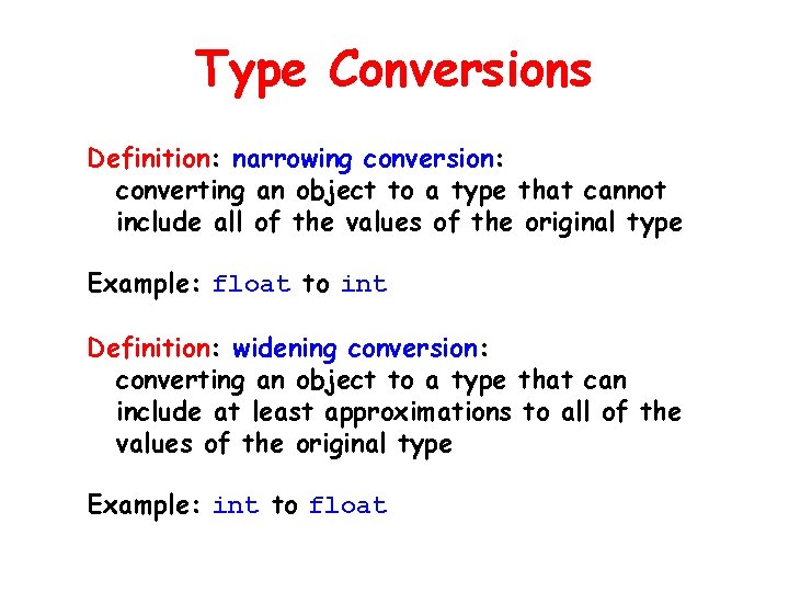 Type Conversions Definition: narrowing conversion: converting an object to a type that cannot include
