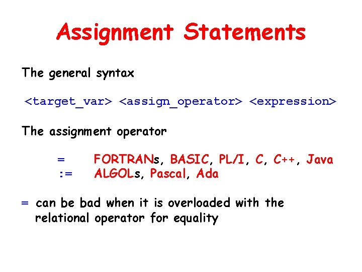 Assignment Statements The general syntax <target_var> <assign_operator> <expression> The assignment operator = : =