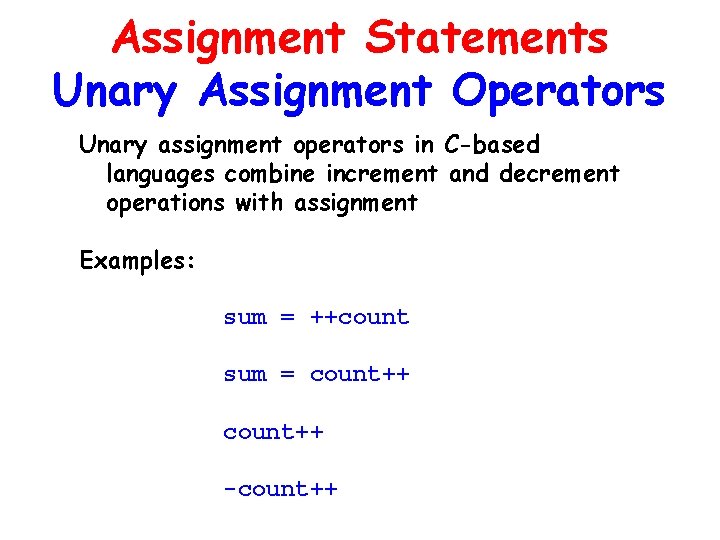 Assignment Statements Unary Assignment Operators Unary assignment operators in C-based languages combine increment and