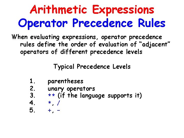 Arithmetic Expressions Operator Precedence Rules When evaluating expressions, operator precedence rules define the order