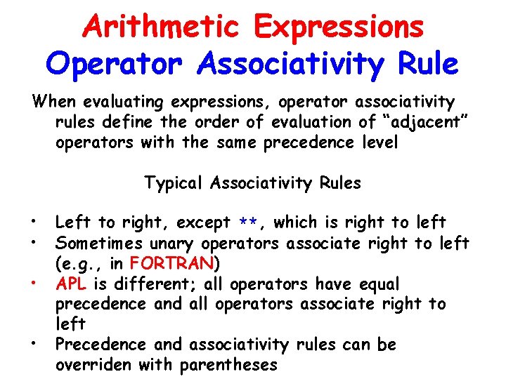 Arithmetic Expressions Operator Associativity Rule When evaluating expressions, operator associativity rules define the order