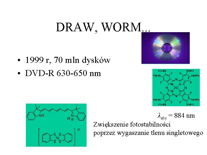 DRAW, WORM. . . • 1999 r, 70 mln dysków • DVD-R 630 -650 DRAW, WORM. . . • 1999 r, 70 mln dysków • DVD-R 630 -650