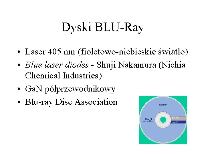 Dyski BLU-Ray • Laser 405 nm (fioletowo-niebieskie światło) • Blue laser diodes - Shuji Dyski BLU-Ray • Laser 405 nm (fioletowo-niebieskie światło) • Blue laser diodes - Shuji