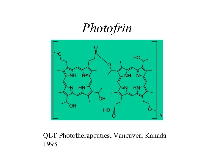 Photofrin QLT Phototherapeutics, Vancuver, Kanada 1993 Photofrin QLT Phototherapeutics, Vancuver, Kanada 1993
