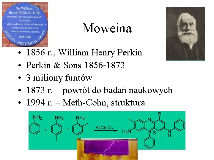 Moweina • • • 1856 r. , William Henry Perkin & Sons 1856 -1873 Moweina • • • 1856 r. , William Henry Perkin & Sons 1856 -1873