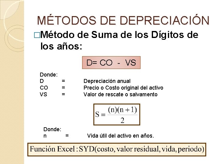 MÉTODOS DE DEPRECIACIÓN �Método de Suma de los Dígitos de los años: D= CO