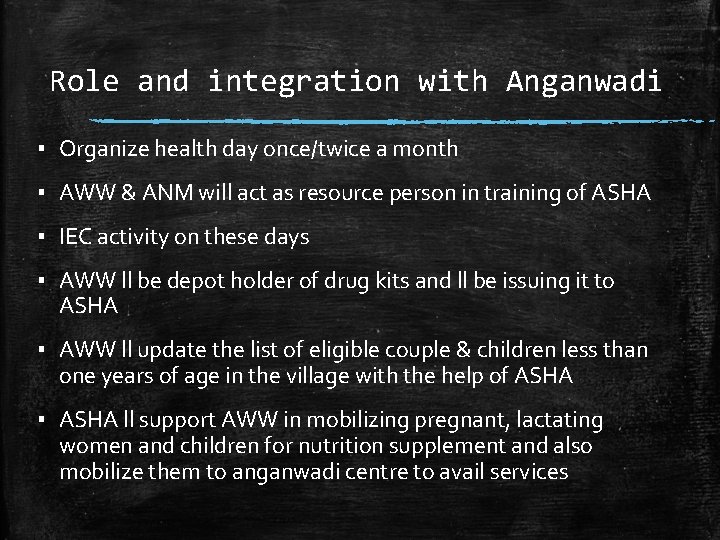 Role and integration with Anganwadi ▪ Organize health day once/twice a month ▪ AWW