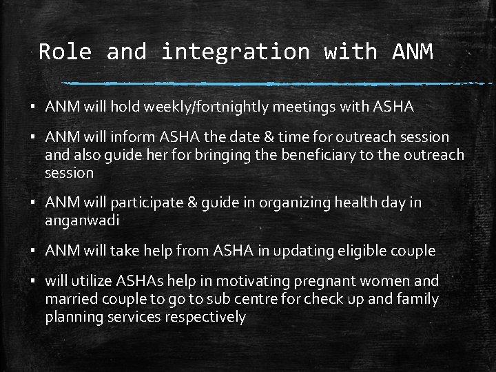 Role and integration with ANM ▪ ANM will hold weekly/fortnightly meetings with ASHA ▪