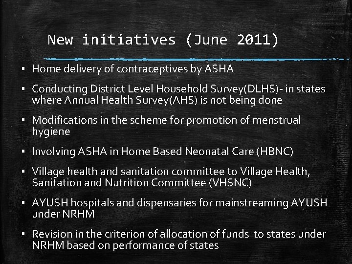 New initiatives (June 2011) ▪ Home delivery of contraceptives by ASHA ▪ Conducting District