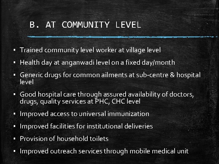 B. AT COMMUNITY LEVEL ▪ Trained community level worker at village level ▪ Health