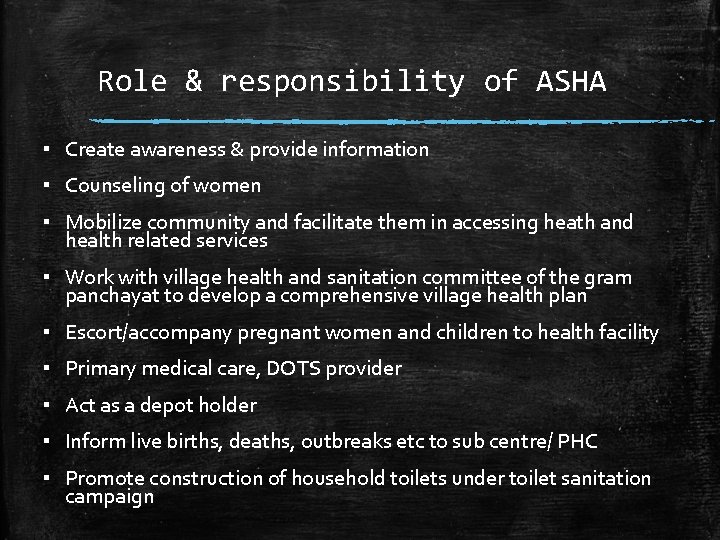 Role & responsibility of ASHA ▪ Create awareness & provide information ▪ Counseling of