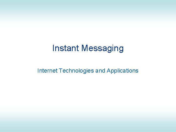 Instant Messaging Internet Technologies and Applications 