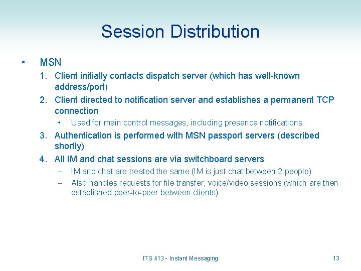 Session Distribution • MSN 1. Client initially contacts dispatch server (which has well-known address/port)
