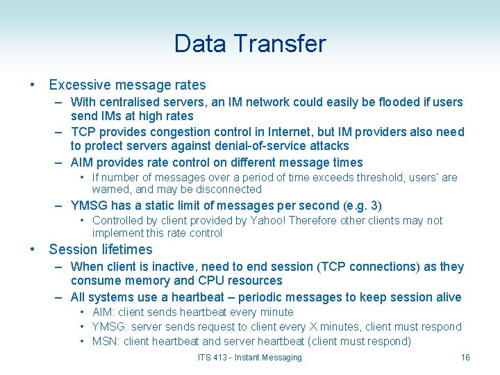 Data Transfer • Excessive message rates – With centralised servers, an IM network could