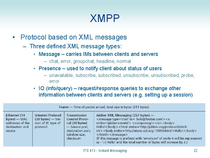 XMPP • Protocol based on XML messages – Three defined XML message types: •