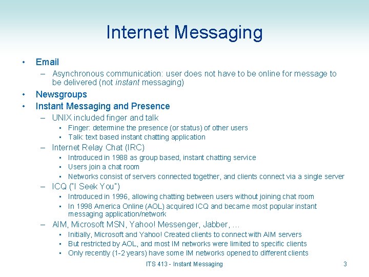 Internet Messaging • Email – Asynchronous communication: user does not have to be online