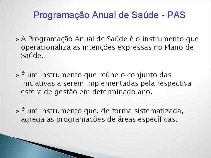 Programação Anual de Saúde - PAS Ø Ø Ø A Programação Anual de Saúde