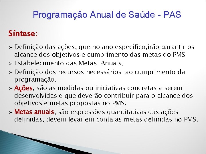 Programação Anual de Saúde - PAS Síntese: Ø Ø Ø Definição das ações, que