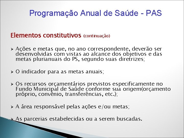 Programação Anual de Saúde - PAS Elementos constitutivos Ø Ø Ø (continuação) Ações e