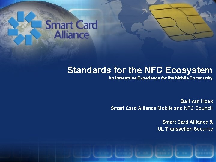 Standards for the NFC Ecosystem An Interactive Experience for the Mobile Community Bart van