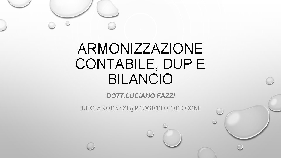 ARMONIZZAZIONE CONTABILE, DUP E BILANCIO DOTT. LUCIANO FAZZI LUCIANOFAZZI@PROGETTOEFFE. COM 