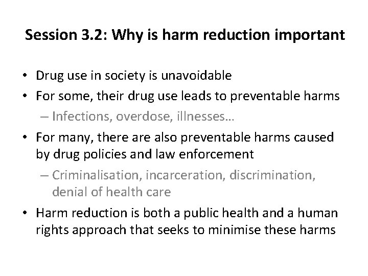 Session 3. 2: Why is harm reduction important • Drug use in society is