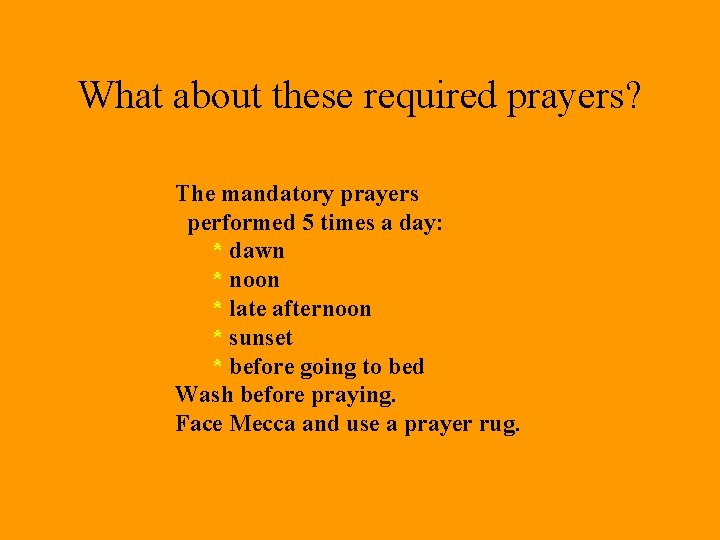What about these required prayers? The mandatory prayers performed 5 times a day: *