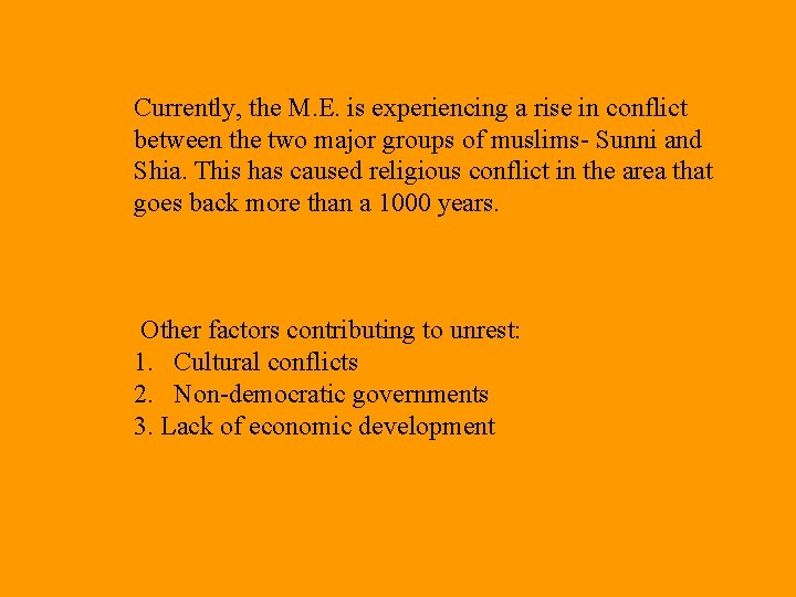 Currently, the M. E. is experiencing a rise in conflict between the two major