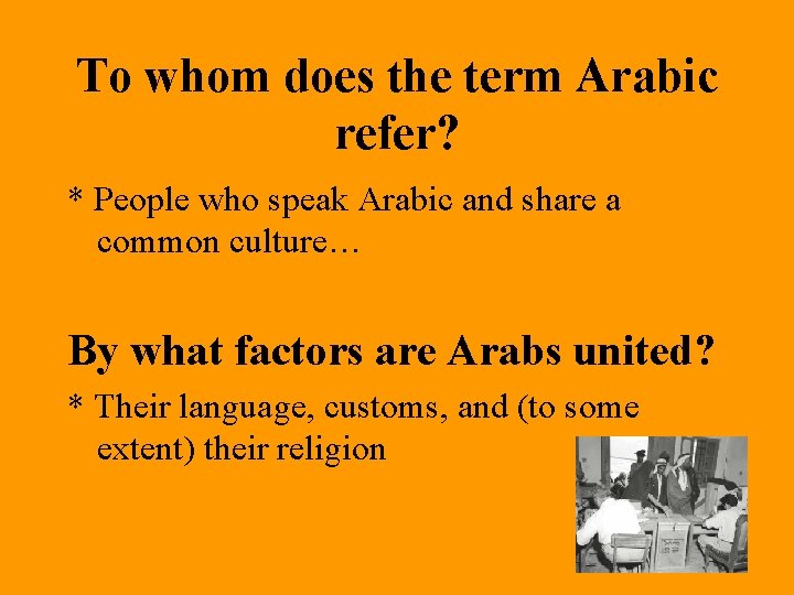 To whom does the term Arabic refer? * People who speak Arabic and share