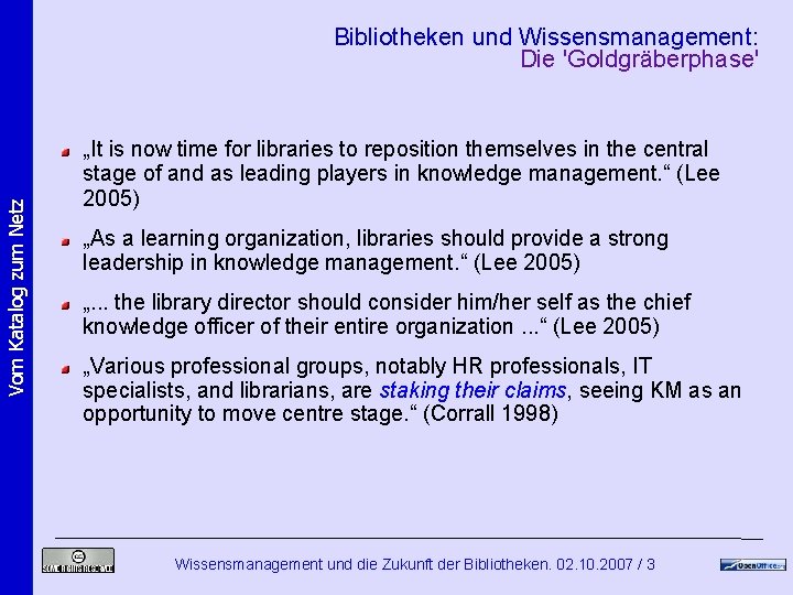 Vom Katalog zum Netz Bibliotheken und Wissensmanagement: Die 'Goldgräberphase' „It is now time for Vom Katalog zum Netz Bibliotheken und Wissensmanagement: Die 'Goldgräberphase' „It is now time for