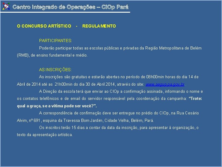 Centro Integrado de Operações – CIOp Pará O CONCURSO ARTÍSTICO - REGULAMENTO PARTICIPANTES: Poderão