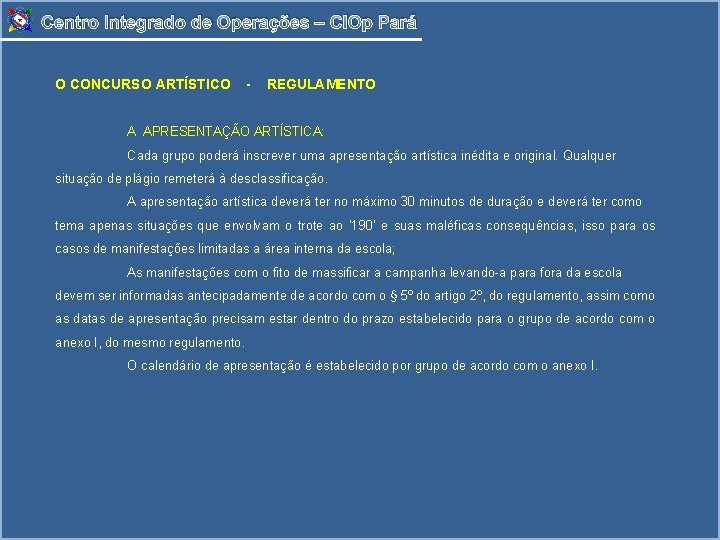 Centro Integrado de Operações – CIOp Pará O CONCURSO ARTÍSTICO - REGULAMENTO A APRESENTAÇÃO